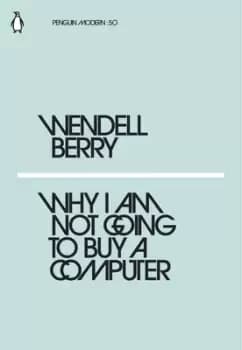 Image of Why I am not going to buy a computer by Wendell Berry