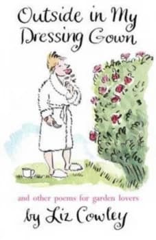 Image of Outside in My Dressing Gown by Liz Cowley Hardback