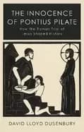 Image of innocence of pontius pilate how the roman trial of jesus shaped history