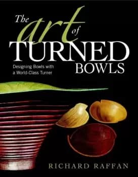Image of Art of Turned Bowls: Designing Spectacular Bowls by Richard Raffan