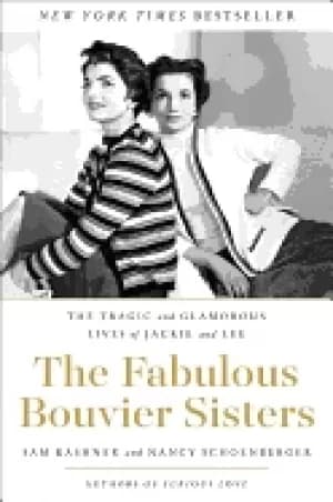 Image of fabulous bouvier sisters the tragic and glamorous lives of jackie and lee