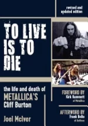 Image of to live is to die the life and death of metallicas cliff burton