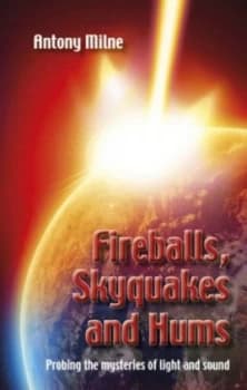 Image of Fireballs Skyquakes and Hums by Antony Milne Hardback