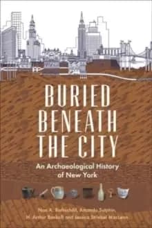 Image of Buried Beneath the City : An Archaeological History of New York