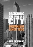 Image of designing the modern city urbanism since 1850