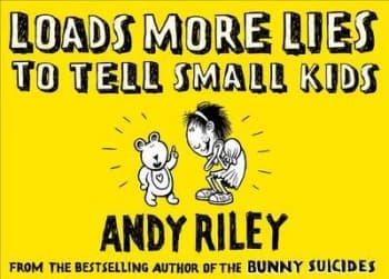 Image of Loads More Lies to Tell Small Kids by Andy Riley Hardback