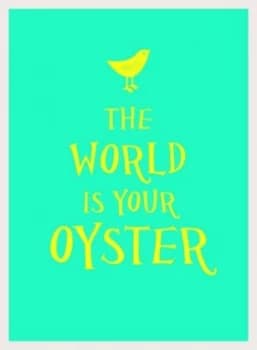 Image of The World Is Your Oyster Hardback