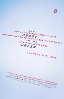 Image of The Ghost In My Brain : How a Concussion Stole My Life and How the New Science of Brain Plasticity Helped Me Get It Back