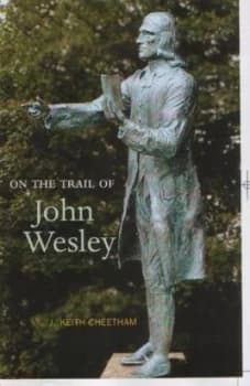 Image of On the Trail of John Wesley by J. Keith Cheetham Paperback