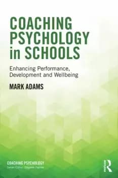 Image of Coaching Psychology in SchoolsEnhancing Performance Development and Wellbeing