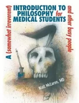 Image of A somewhat irreverent introduction to philosophy for medical students and other busy people by Niall McLaren