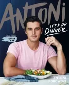Image of Let's Do Dinner : From Antoni Porowski, star of Queer Eye
