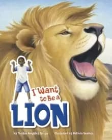 Image of I Want to Be a Lion