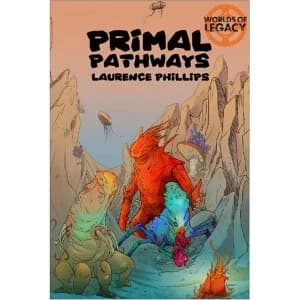 Image of Legacy: Life Among the Ruins RPG 2nd Ed: Worlds of Legacy 2 Primal Pathways