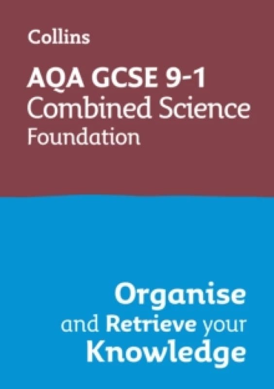 Image of AQA GCSE 9-1 Combined Science Trilogy Foundation Organise and Retrieve Your Knowledge : Ideal for the 2026 and 2027 Exams Paperback / softback