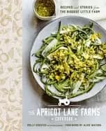 Image of apricot lane farms cookbook recipes and stories from the biggest little far