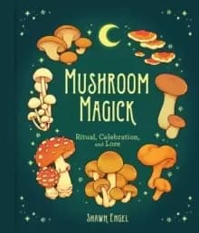 Image of Mushroom Magick : Ritual, Celebration, and Lore
