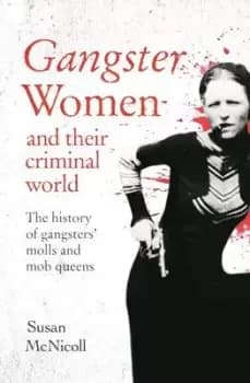 Image of Gangster women and their criminal world by Susan McNicoll