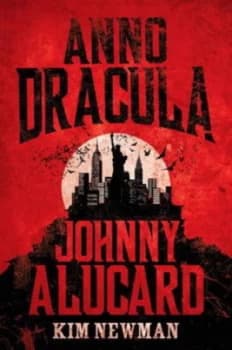 Image of Anno Dracula 1976-1991 by Kim Newman Hardback