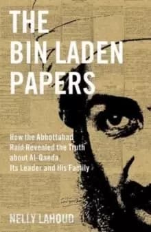 Image of The Bin Laden Papers : How the Abbottabad Raid revealed the Truth about al-Qaeda, its Leader and his Family