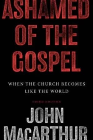 Image of Ashamed of the Gospel by John MacArthur