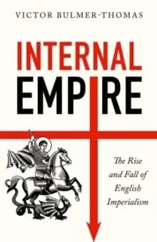 Image of Internal Empire : The Rise and Fall of English Imperialism