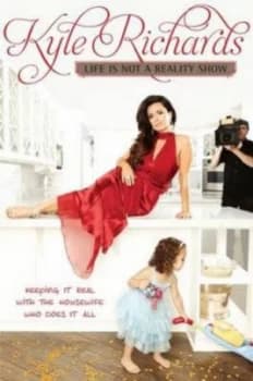 Image of Life Is Not a Reality Show by Kyle Richards Hardback