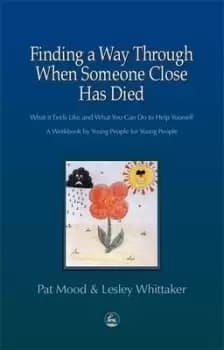 Image of Finding a way through when someone close has died by Pat Mood