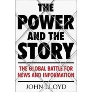Image of The Power and the Story : The Global Battle for News and Information