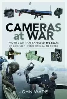 Image of Cameras at War : Photo Gear that Captured 100 Years of Conflict - From Crimea to Korea