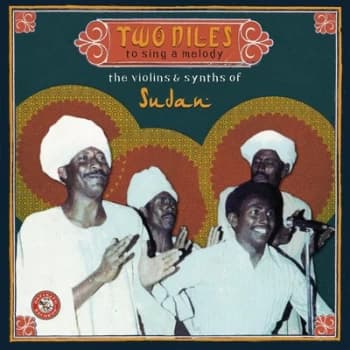 Image of Two Niles to Sing a Melody The Violins & Synths of Sudan by Various Artists CD Album