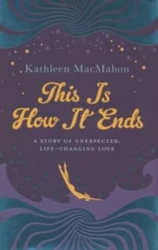 Image of This Is How It Ends by Kathleen Macmahon Hardback