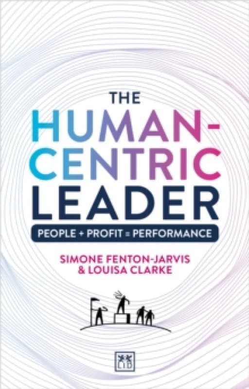 Image of The Human-Centric Leader : People + Profit = Performance Paperback / softback