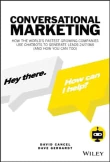 Image of Conversational Marketing : How the World's Fastest Growing Companies Use Chatbots to Generate Leads 24/7/365 (and How You Can Too)