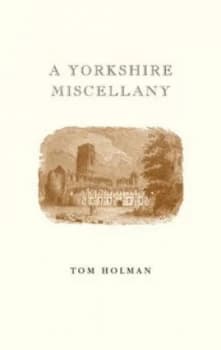 Image of A Yorkshire Miscellany by Tom Holman Hardback