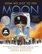 Image of how we got to the moon the people technology and daring feats of science be
