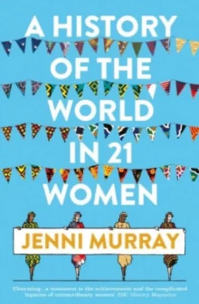 Image of history of the world in 21 women a personal selection 9781786076281