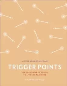 Image of Trigger Points : Use the Power of Touch to Live Life Pain-Free