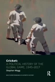 Image of Cricket: A Political History of the Global Game, 1945-2017