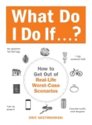 Image of what do i do if how to get out of real life worst case scenarios