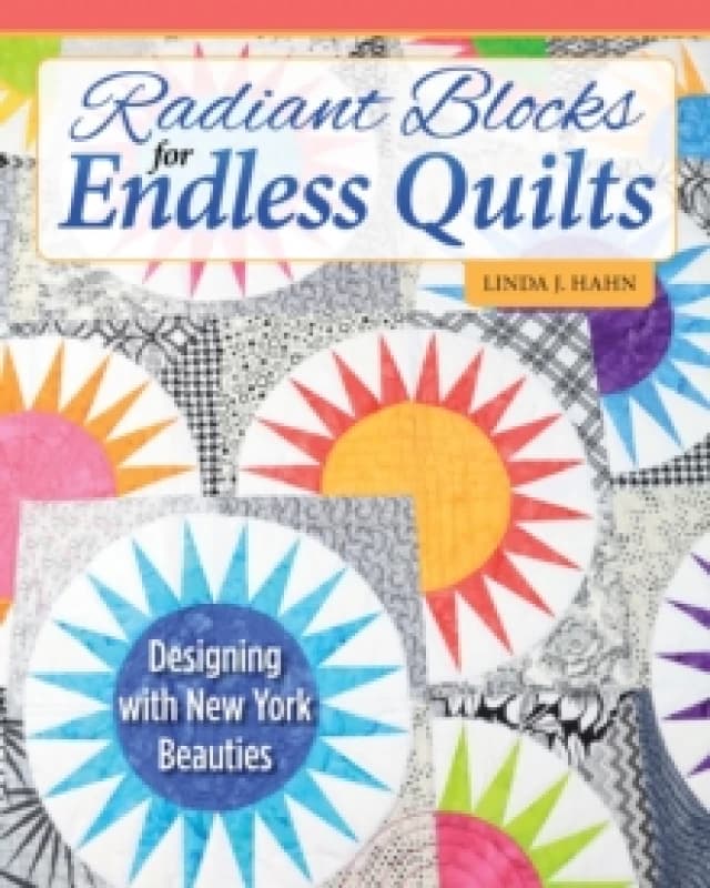 Image of Radiant Blocks for Endless Quilts : Designing with New York Beauties Paperback / softback