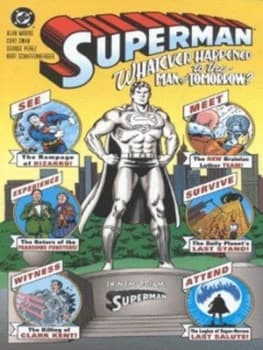 Image of Whatever Happened to the Man of Tomorrow by Alan Moore and Curt Swan and Todd Klein and Jerry Siegel and Joe Shuster Book