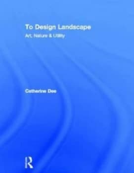 Image of To Design Landscape by Catherine Dee Hardback