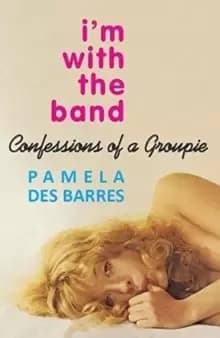 Image of I'm with the Band : Confessions of a Groupie
