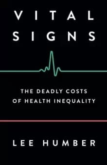 Image of Vital Signs : The Deadly Costs of Health Inequality