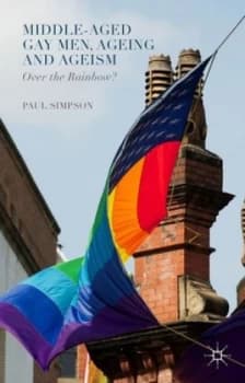 Image of Middle-Aged Gay Men Ageing and Ageism by Paul Simpson Hardback