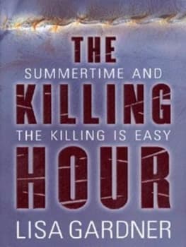 Image of The Killing Hour by Lisa Gardner Hardback