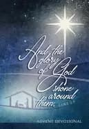 Image of and the glory of god shone around them an advent devotional