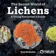 Image of secret world of lichens a young naturalists guide