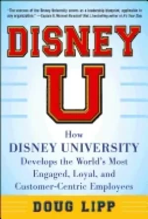 Image of disney u how disney university develops the worlds most engaged loyal and c